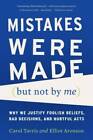Mistakes Were Made (but Not by Me): Why We Justify Foolish Beliefs, Bad D - GOOD