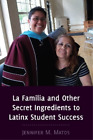 Jennifer M. Mat La Familia And Other Secret Ingredients To Latinx Studen (Poche)