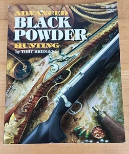 Advanced Black Powder Hunting by Toby Bridges (1998, Trade Paperback) - Picture 1 of 7