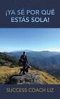 Ya S Por Qu Ests Sola! by Success Coach Liz (Spanish) Hardcover Book