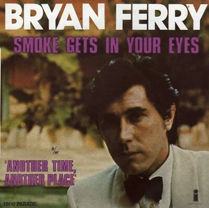 BRYAN FERRY SMOKE GETS IN YOUR EYES /ANOTHER TIME, ANOTHER PLACE FRENCH 45 PS 7" - Foto 1 di 1