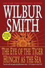 Wilbur Smith Omnibus: The Eye of the Tiger, and, Hungry as the Sea, Smith, Wilbu
