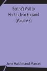 Berthas Visit To Her Uncle In England Volume 3 By Jane Haldimand Marcet Engl