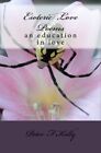 Esoteric Love Poems: An Education In Love: Volume 4. Kelly 9781449584016 New<|