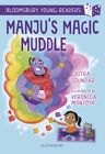 Chitra Soundar - Manju&#39;s Magic Muddle  A Bloomsbury Young Reader   - J245z