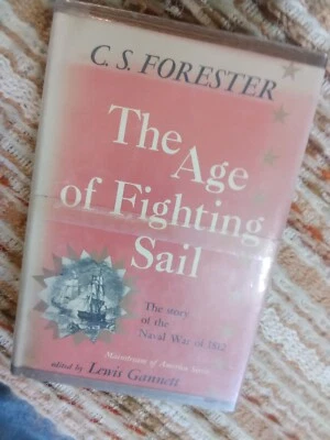 The Age of Fighting Sail: Naval War of 1812 by  C. S. Forester (1956.HC/DJ) - Image 1 of 4
