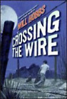 Will Hobbs Crossing the Wire (Tascabile)