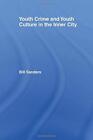 Youth Crime and Youth Culture in the Inner City. Sanders Paperback<|