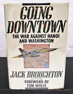 GOING DOWNTOWN The War Against Hanoi and Washington by JACK BROUGHTON HCDJ 1ST - Bild 1 von 10