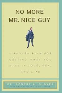 No More Mr Nice Guy: A Proven Plan for Getting What You Want in Love Sex & Life - Imagen 1 de 2