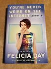 You're Never Weird on the Internet (Almost) by Felicia Day (2015) 1st ed 1st pnt