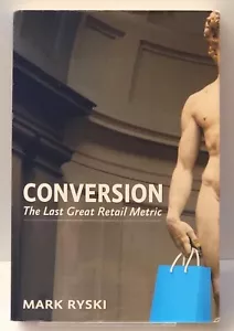Conversion: The Last Great Retail Metric/When Retail Customers Count Mark Ryski - Picture 1 of 4