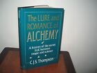 THE LURE & ROMANCE OF ALCHEMY C.J.S.THOMPSON