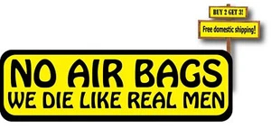 Seat Belt must be Warn No Air Bags We Die Like Real Men Funny Decal Sticker p230 - Picture 1 of 1