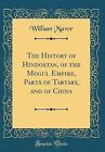 The History of Hindostan, of the Mogul Empire, Par
