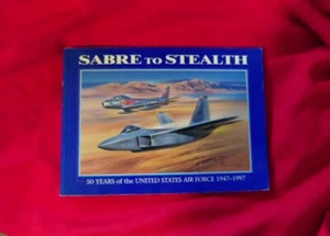 Sabre to Stealth : 50 Years of the United States Air Force, 1947-1997 by... - Picture 1 of 4