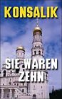 Sie waren Zehn. Roman von Konsalik, Heinz G. | Buch | Zustand akzeptabel