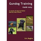 Gundog Training Made Easy - Paperback NEW Begbie, Eric 12 Nov 2006