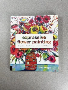 Lynn Whipple ausdrucksstarke Blumenmalerei Softcover Kunst Buch wie NEU Mischtechnik - Bild 1 von 4