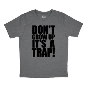 Youth Dont Grow Up Its A Trap T Shirt Funny Young Childhood Joke Tee for Kids - Picture 1 of 8