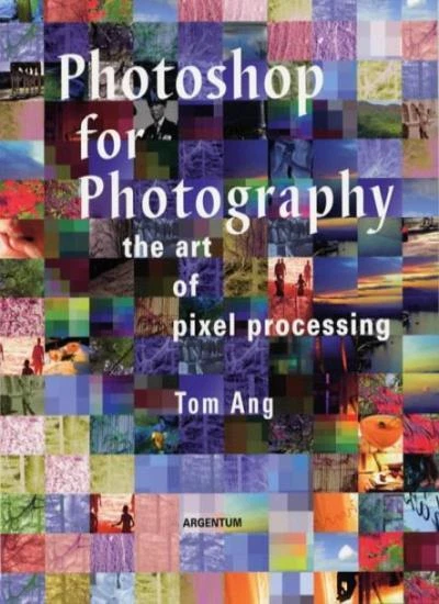 Photoshop for Photography: The Art of Pixel Processing By Tom An - Image 1 of 1