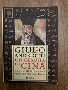 UN GESUITA IN CINA DI GIULIO ANDREOTTI PRIMA EDIZIONE RIZZOLI 2001 MATTEO RICCI - Foto 1 di 2