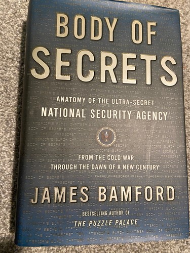 Body of Secrets : Anatomy of the Ultra-Secret National Security Agency ...