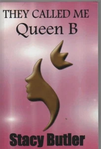 They Called Me Queen B by Butler, Stacy 1st-Inscribed & Signed by Author - Picture 1 of 1