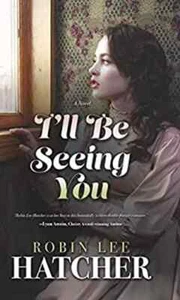 I'll Be Seeing You : A Novel Library Binding Robin Lee Hatcher - Hardback - Picture 1 of 1