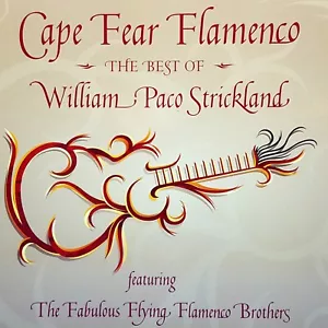 William 'Paco' Strickland Music CD "Cape Fear Flamenco" Guitar - Imagen 1 de 8