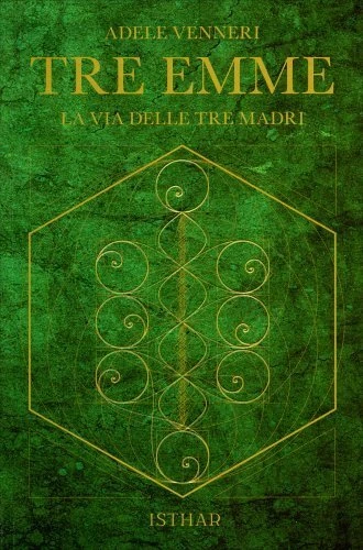 LIBRO TRE EMME. LA VIA DELLE TRE MADRI - ADELE VENNERI