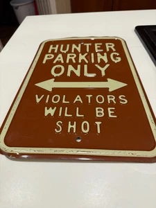 HUNTER PARKING ONLY VIOLATORS WILL BE SHOT HEAVY METAL HANGING SIGN 12" X 18" - Picture 1 of 4