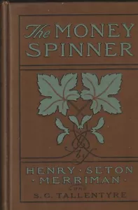 The Money Spinner by Henry Seton Merriman & S. G. Tallentyre, 1901, First Ed. - Picture 1 of 2