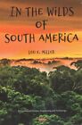 In der Wildnis Südamerikas, Hardcover von Miller, Leo E., brandneu, kostenloser Versand...