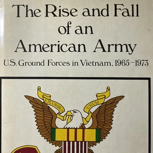 The Rise and Fall of an American Army: U.S. Ground Forces, Vietnam 1985 HC DJ - Picture 1 of 12