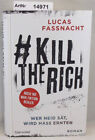Fassnacht, Lucas: Kill the Rich. Wer Neid sät, wird Hass ernten,