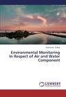 Environmental Monitoring in Respect of Air and Water Component.9783659376238&lt;|
