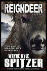 Reigndeer A Horror Story By Wayne Kyle Spitzer   New Copy   9781790408016