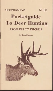The Express-News Pocketguide To Deer Hunting: From Kill to Kitchen. Dan Klepper. - Picture 1 of 2