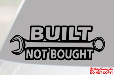BUILT NOT BOUGHT Vinyl Decal Sticker Car Truck Window Wall Bumper Mechanic JDM - Image 1 of 2