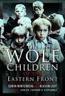 The Wolf Children Of The Eastern Front By Sonya Winterberg Hardcover Book