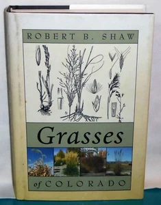 Grasses of Colorado by Robert B Shaw HCDJ 2008 1st Ed - Imagen 1 de 4