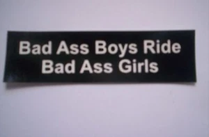 Biker-sticker  Bad Ass Boys ride Bad Ass Girls - Picture 1 of 1