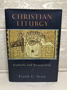 Christian Liturgy: Catholic and Evangelical by Frank C. Senn - 1997 - Hardcover - Imagen 1 de 5