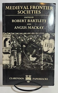 Medieval Frontier Societies by Robert Bartlett & Angus Mackay, 1992 Clarendon PB - Picture 1 of 9