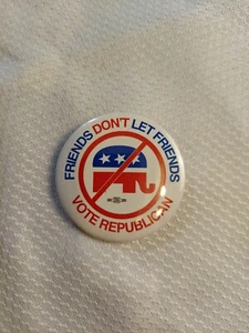 Vtg Political Democratic Campaign Button "Don’t Let Friends Vote Republican" Pin - Picture 1 of 8