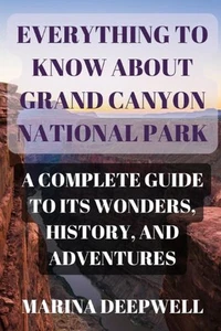 Everything to Know About Grand Canyon National Park: A Complete Guide to Its Won - Picture 1 of 1