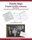 Family Maps of Pulaski County, Arkansas, Deluxe Edition : With Homesteads, ...