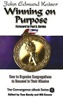 Winning On Purpose: How To Organize Congregations To Succeed In Their Missio...