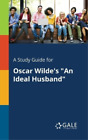 Cengage Learning Ga A Study Guide for Oscar Wilde's "An Ideal Husban (Paperback)